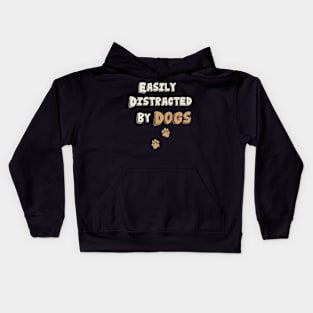 Easily Distracted By Dogs. Kids Hoodie